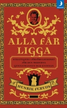 Alla får ligga : strategier i förförelsekonst för den moderna ge