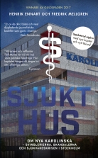 Sjukt hus : om Nya Karolinska - svindlerierna, skandalerna och s