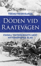 Döden vid Raatevägen : Finska vinterkrigets mest mytomspunna sla