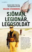 Sjöman, legionär, legosoldat : svensk soldat i fem krig, från Ju
