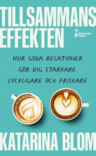 Tillsammans-effekten : hur goda relationer gör dig starkare, lyc