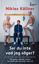 Ser du inte vad jag säger? : om gester, minspel, tonfall och and