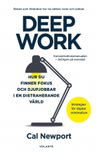 Deep Work : hur du finner fokus och djupjobbar i en distraherand