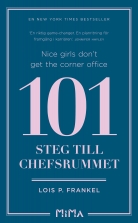 Nice girls don't get the corner office : 101 steg till chefsrumm