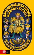 Bananrepubliken Sverige : hur politiker, välfärdskapitalister oc