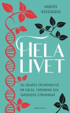 Hela livet : en läkares erfarenheter om hälsa, forskning och var