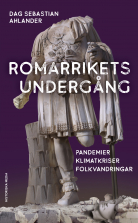 Romarrikets undergång : pandemier, klimatkriser, folkvandringar